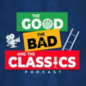 Podcast The Good, The Bad And The Classics - The Movie Review Podcast