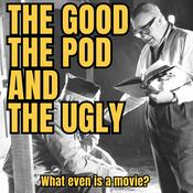Podcast The Good, The Pod and The Ugly
