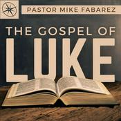 Podcast The Gospel of Luke | Pastor Mike Fabarez