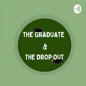 Podcast The Graduate and The Drop Out
