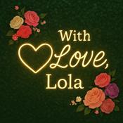 Podcast With Love, Lola