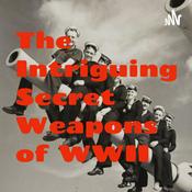 Podcast The Intriguing Secret Weapons of WWII