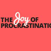 Podcast The Joy of Procrastination