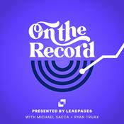 Podcast On the Record by Leadpages