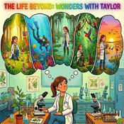 Podcast The Life Beyond: Wonders with Taylor