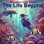 Podcast The Life Beyond: Wonders with Taylor