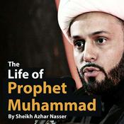 Podcast The Life of Prophet Muhammad - by Sheikh Azhar Nasser