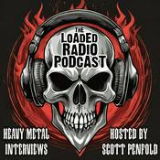 Podcast The Loaded Radio Podcast: Heavy Metal Interviews, News, and Hard Rock