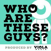 Podcast Who Are These Guys?