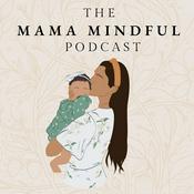 Podcast The Mama Mindful Podcast