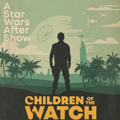 Podcast Children of the Watch: A Star Wars After Show