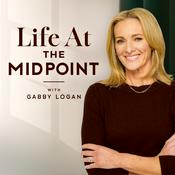 Life At The Midpoint with Gabby Logan