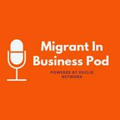 Podcast The Migrant In Business Pod