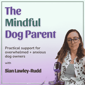 Podcast The Mindful Dog Parent: Dog Training Advice & Calm Support for Overwhelmed Owners