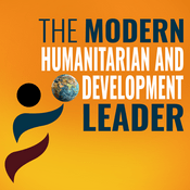 Podcast The Modern Humanitarian and International Development Leader: Make a Greater Impact During Uncertainty as a NGO Leader While Avoiding Stress, Burnout and Overwhelm