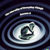 Podcast The Morality of Everyday Things: An Everyday Philosophy Podcast