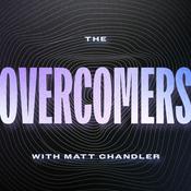 Podcast The Overcomers with Matt Chandler