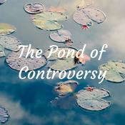 Podcast The Pond of Controversy