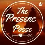 Podcast The Presence Posse Presents