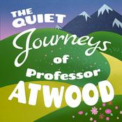 Podcast The Quiet Journeys of Professor Atwood