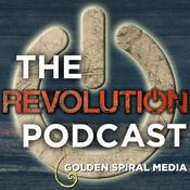 Podcast The Revolution Podcast by Golden Spiral Media