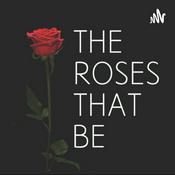 Podcast The Roses That Be