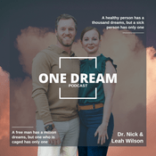 Podcast One Dream Podcast with Dr. Nick and Leah Wilson