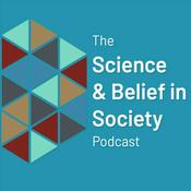 Podcast The Science & Belief in Society Podcast