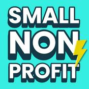 Podcast Small Nonprofit: Fundraising Tips, Leadership Strategies, and Community-Centric Solutions