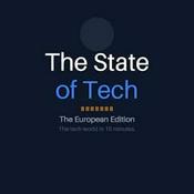 Podcast The State of Tech — The European Edition