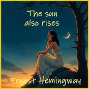 Podcast The Sun Also Rises by Ernest Hemingway