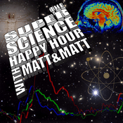 Podcast The Super Science Happy Hour with Matt & Matt