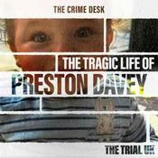 Podcast The Trial: The Tragic Life of Preston Davey