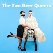 Podcast The Two Beer Queers