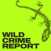 Podcast The Wild Crime Report Podcast