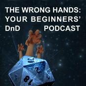 Podcast The Wrong Hands: Your Beginners' DnD Podcast