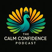 Podcast The Calm Confidence Podcast: Social Anxiety and Being Yourself