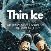 Podcast Thin Ice - An Innovator’s Guide to the Ecosystem