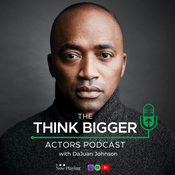 Podcast Think Bigger Actors Podcast with DaJuan Johnson