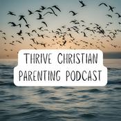 Podcast Thrive Christian Parenting