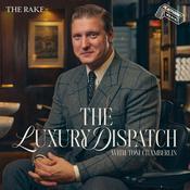Podcast The Luxury Dispatch with Tom Chamberlin