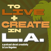 Podcast To Live and Create in L.A.