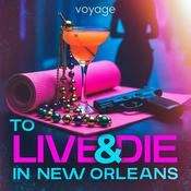 Podcast To Live And Die In New Orleans