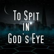 Podcast To Spit in God's Eye