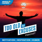 Podcast Too Old For Excuses
