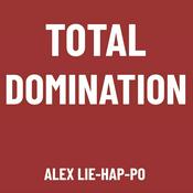 Podcast Total Domination - Alex Lie-Hap-Po