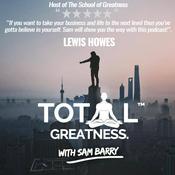 Podcast Total Greatness with Sam Barry | Interviewing World Class Guests in Health, Wealth & Spirituality