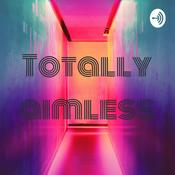 Podcast Totallyaimless