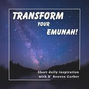 Podcast TRANSFORM YOUR EMUNAH!