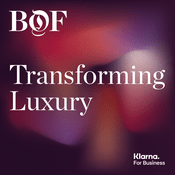 Podcast Transforming Luxury from The Business of Fashion
